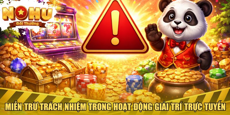 Miễn trừ trách nhiệm trong hoạt động giải trí trực tuyến