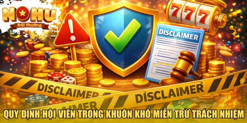 Quy định hội viên trong khuôn khổ miễn trừ trách nhiệm